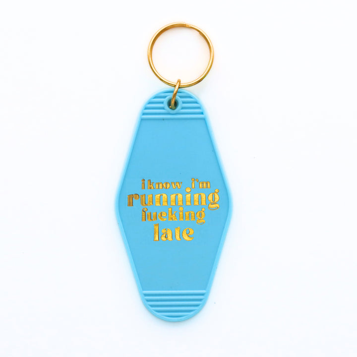 I Know I'm Running F*cking Late Keychain