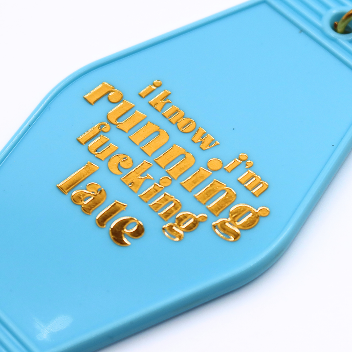 I Know I'm Running F*cking Late Keychain